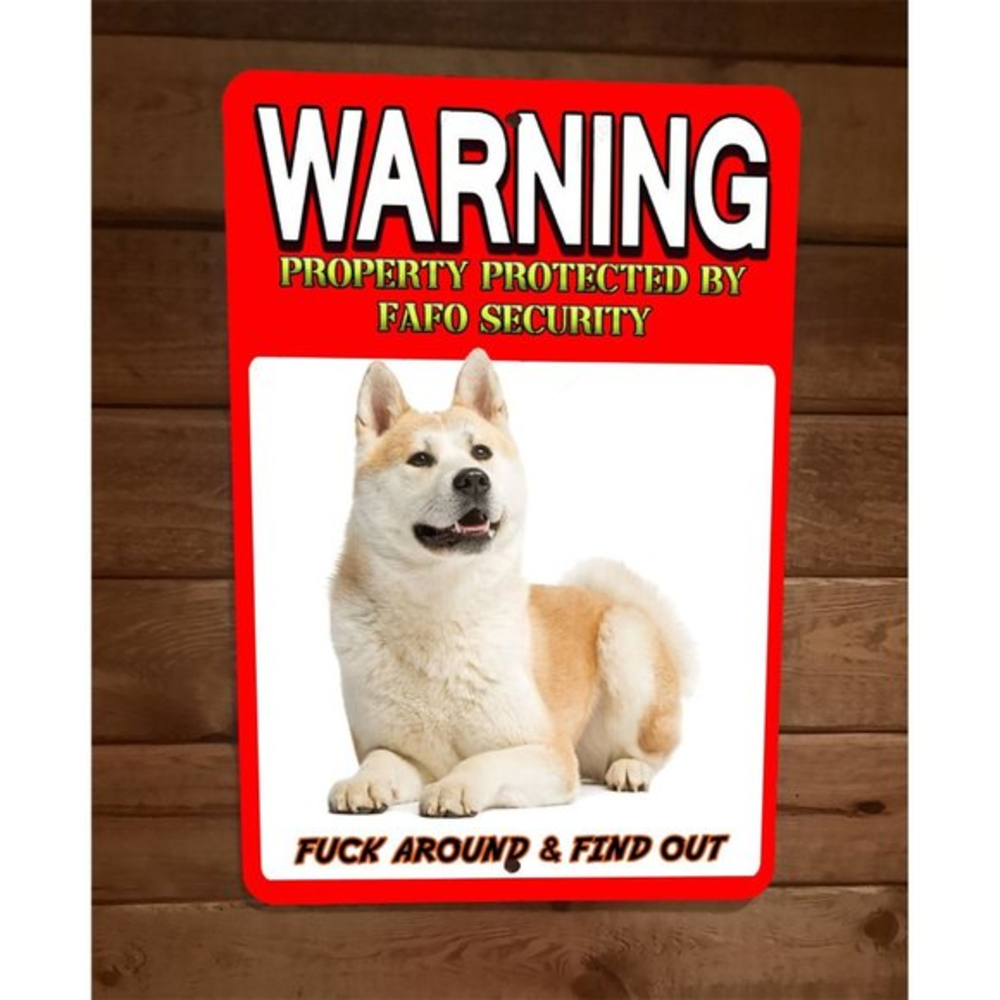 Property Protected‎ FAFO Security Akita Dog 8x12 Metal Wall Animal Sign #2